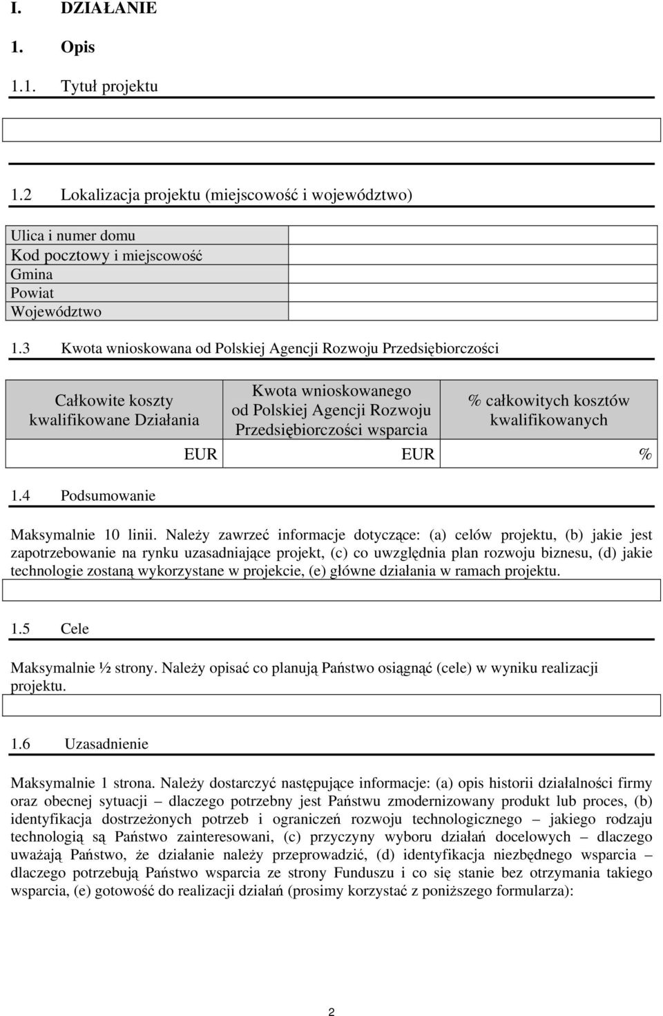 kosztów kwalifikowanych EUR EUR % 1.4 Podsumowanie Maksymalnie 10 linii.