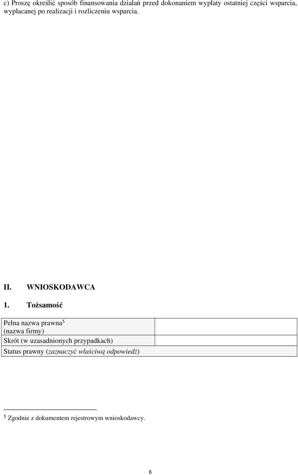 Tożsamość Pełna nazwa prawna 5 (nazwa firmy) Skrót (w uzasadnionych przypadkach)