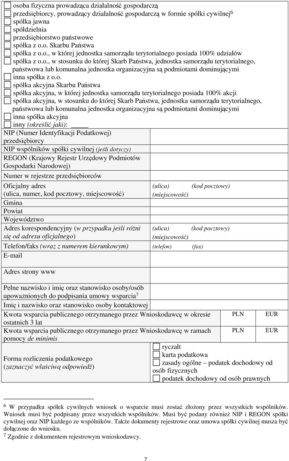 o. spółka akcyjna Skarbu Państwa spółka akcyjna, w której jednostka samorządu terytorialnego posiada 100% akcji spółka akcyjna, w stosunku do której Skarb Państwa, jednostka samorządu terytorialnego,