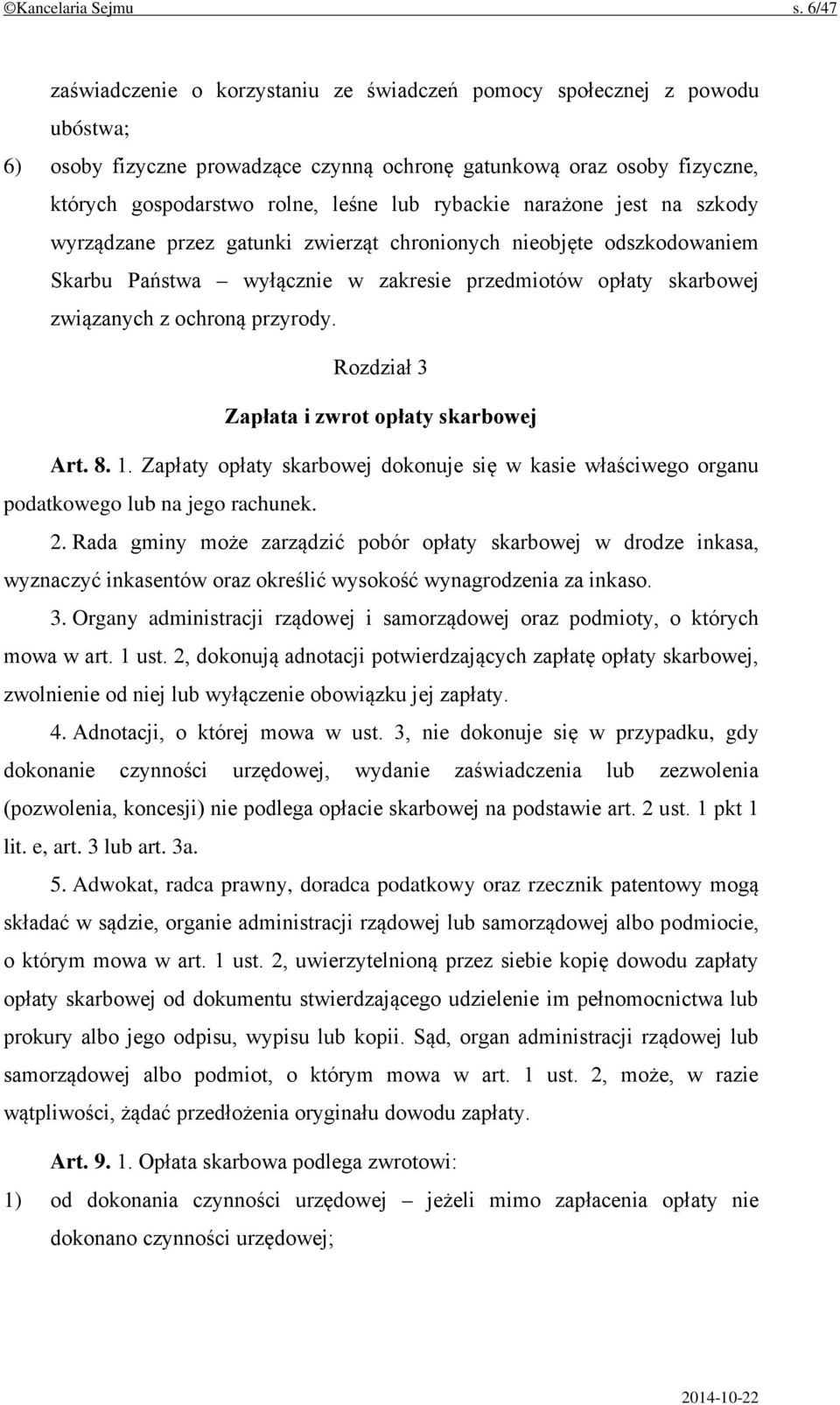 rybackie narażone jest na szkody wyrządzane przez gatunki zwierząt chronionych nieobjęte odszkodowaniem Skarbu Państwa wyłącznie w zakresie przedmiotów opłaty skarbowej związanych z ochroną przyrody.