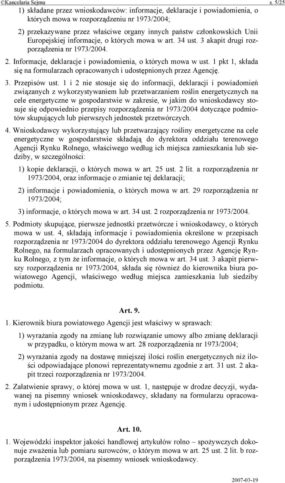 Europejskiej informacje, o których mowa w art. 34 ust. 3 akapit drugi rozporządzenia nr 1973/2004. 2. Informacje, deklaracje i powiadomienia, o których mowa w ust.