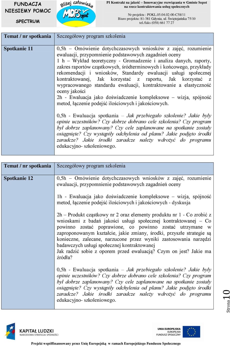 elastyczność oceny jakości 2h - Ewaluacja jako doświadczenie kompleksowe wizja, spójność metod, łączenie podejść ilościowych i jakościowych.