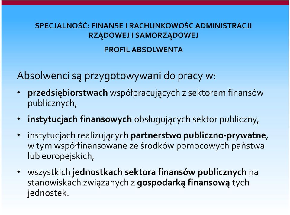 publiczny, instytucjach realizujących partnerstwo publiczno-prywatne, w tym współfinansowane ze środków pomocowych państwa lub