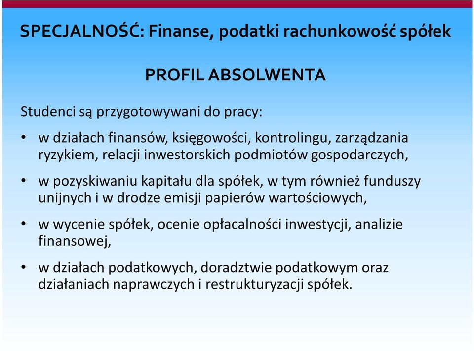 spółek, w tym również funduszy unijnych i w drodze emisji papierów wartościowych, w wycenie spółek, ocenie opłacalności