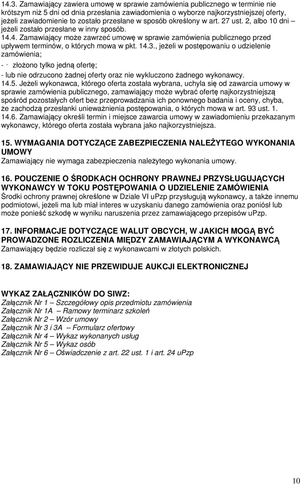 przesłane w sposób określony w art. 27 ust. 2, albo 10 dni jeżeli zostało przesłane w inny sposób. 14.