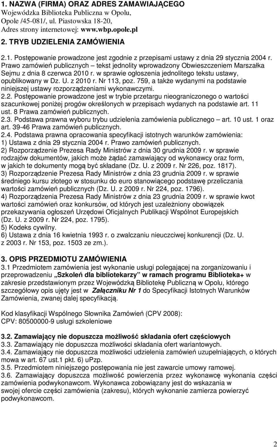 Nr 113, poz. 759, a także wydanymi na podstawie niniejszej ustawy rozporządzeniami wykonawczymi. 2.