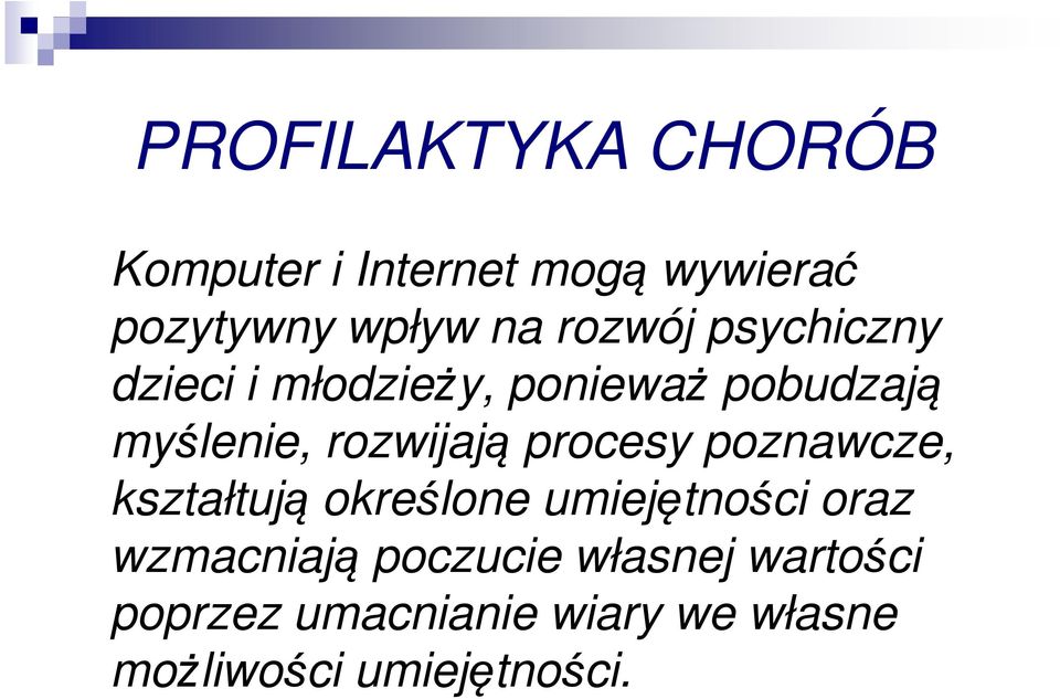 rozwijają procesy poznawcze, kształtują określone umiejętności oraz