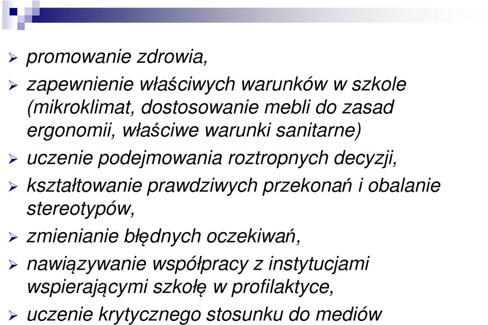 kształtowanie prawdziwych przekonań i obalanie stereotypów, zmienianie błędnych oczekiwań,