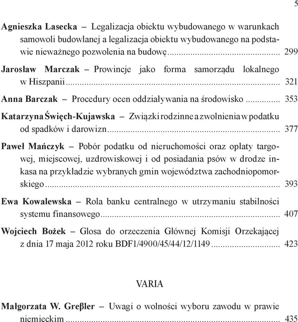 .. 353 Katarzyna Święch-Kujawska Związki rodzinne a zwolnienia w podatku od spadków i darowizn.