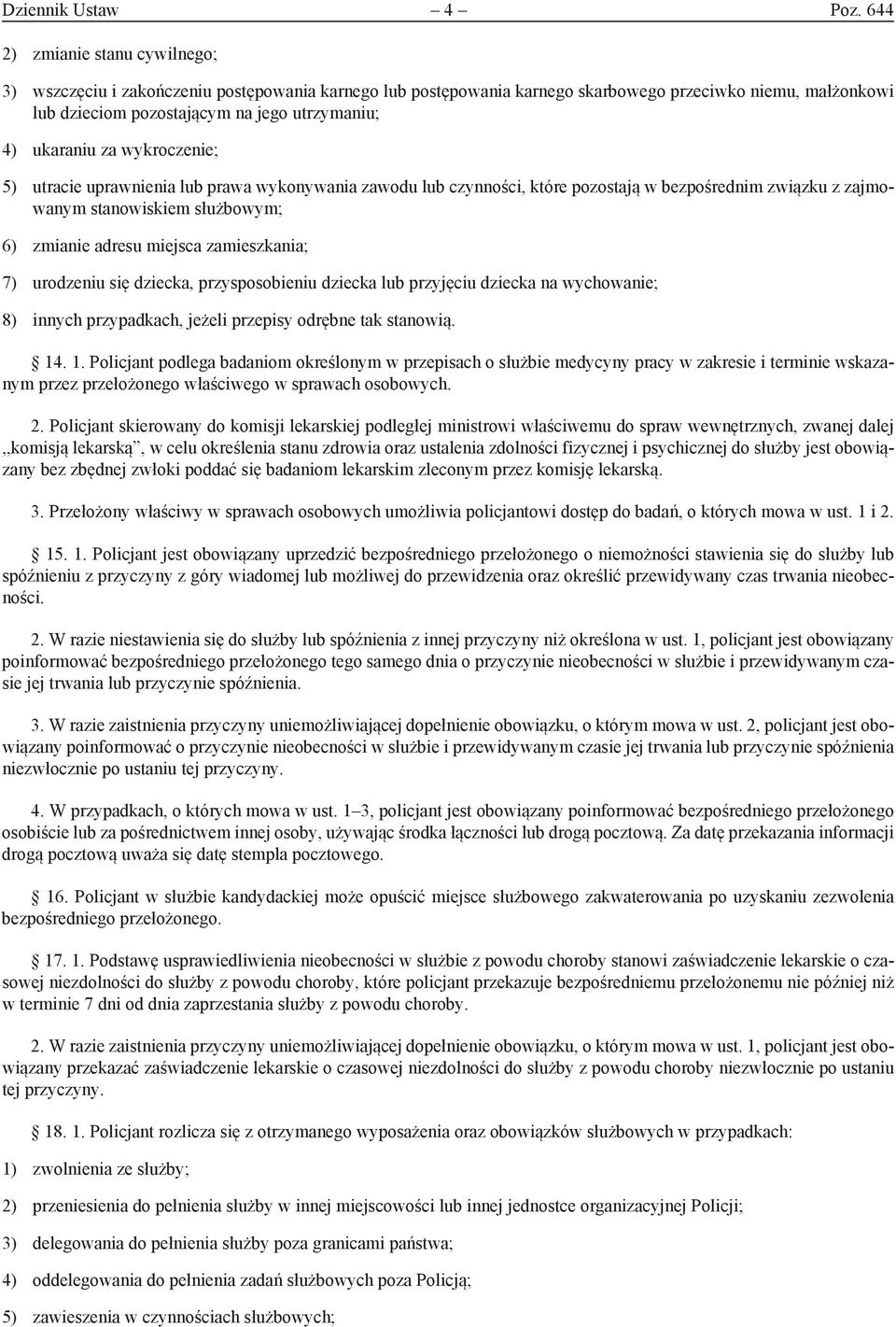 ukaraniu za wykroczenie; 5) utracie uprawnienia lub prawa wykonywania zawodu lub czynności, które pozostają w bezpośrednim związku z zajmowanym stanowiskiem służbowym; 6) zmianie adresu miejsca