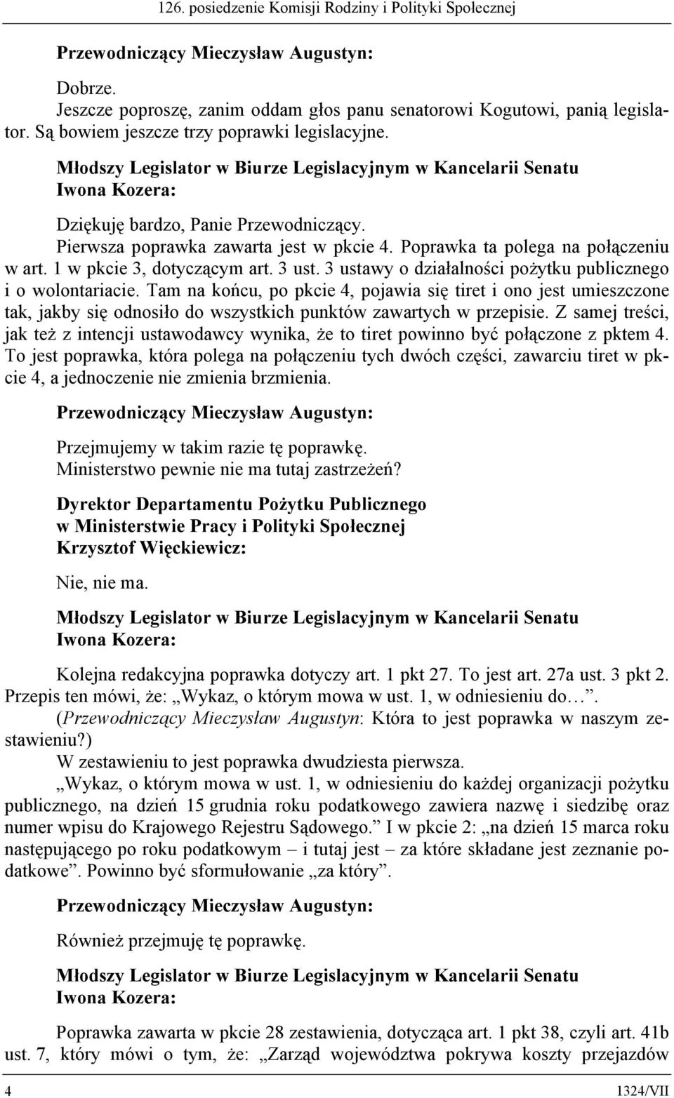 3 ustawy o działalności pożytku publicznego i o wolontariacie. Tam na końcu, po pkcie 4, pojawia się tiret i ono jest umieszczone tak, jakby się odnosiło do wszystkich punktów zawartych w przepisie.