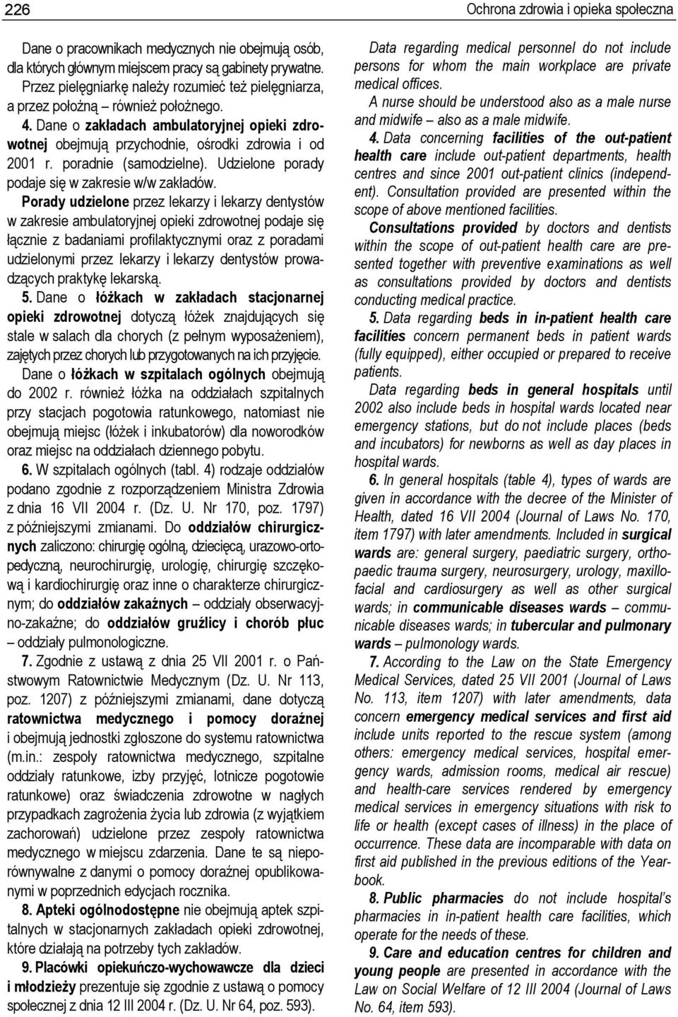 Porady udzielone przez lekarzy i lekarzy dentystów w zakresie ambulatoryjnej opieki zdrowotnej podaje się łącznie z badaniami profilaktycznymi oraz z poradami udzielonymi przez lekarzy i lekarzy