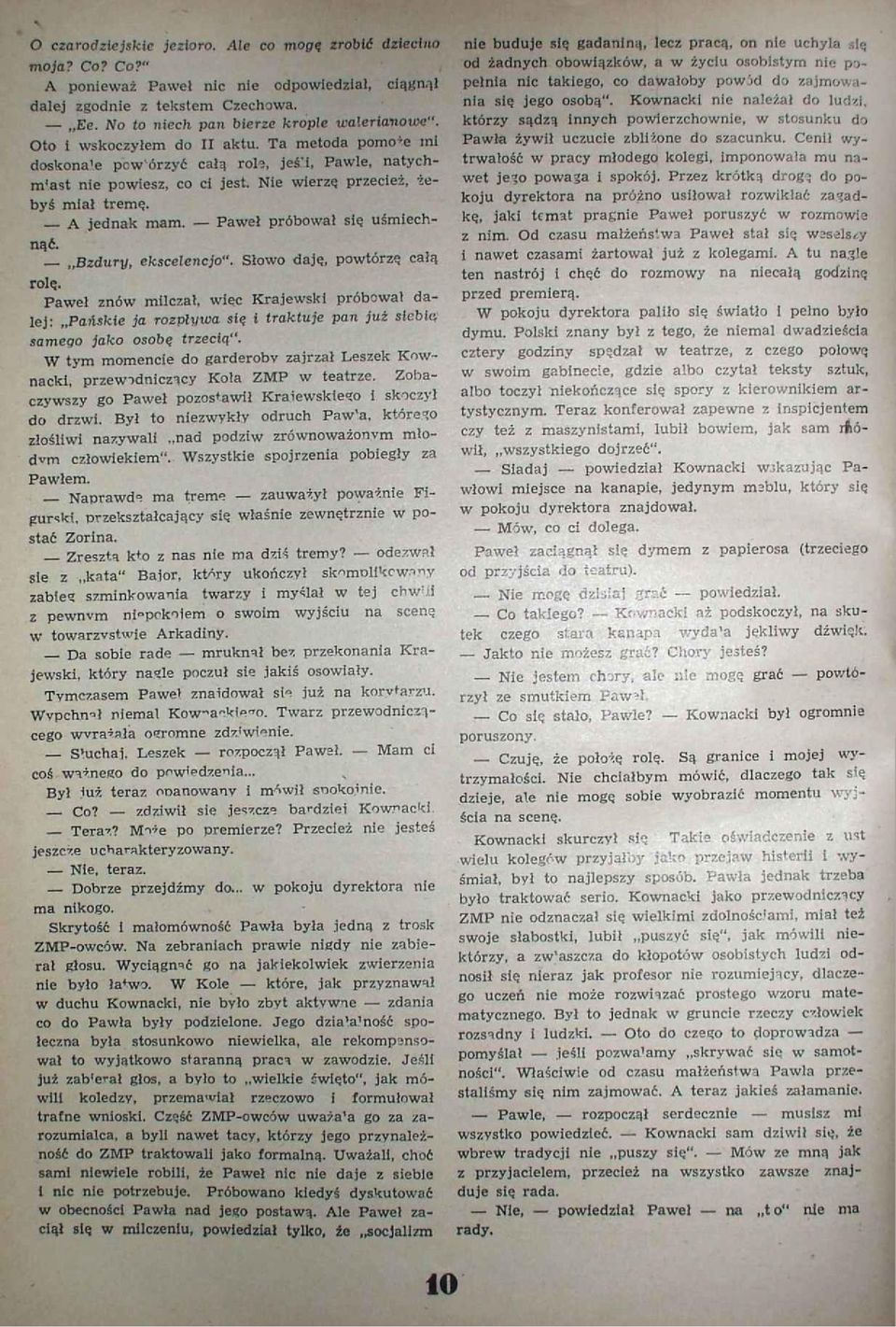 Paweł próbował się uśmiechnąć. Bzdury, ekscelencjo". Słowo daję, powtórzę całą rolę. Paweł znów milczał, więc Krajewski próbował dalej:.