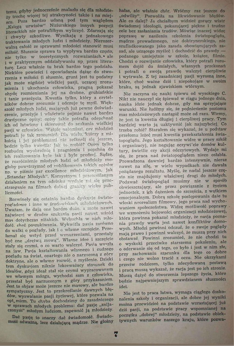 Wynikają z jednakowego traktowania młodych ludzi i młodzieży. Nierozerwalną całość ze sprawami młodości stanowić musi miłość.