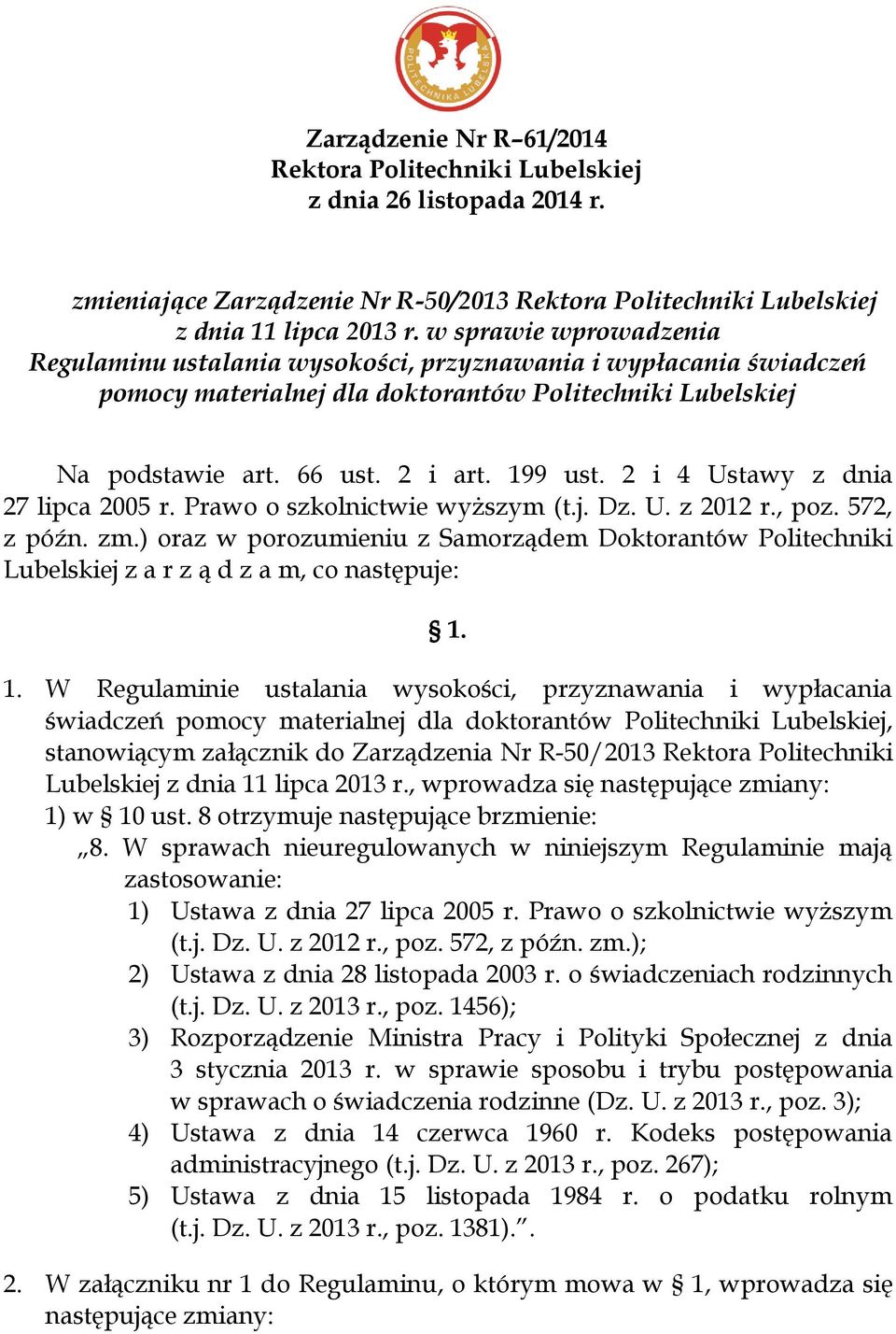 2 i 4 Ustawy z dnia 27 lipca 2005 r. Prawo o szkolnictwie wyższym (t.j. Dz. U. z 2012 r., poz. 572, z późn. zm.