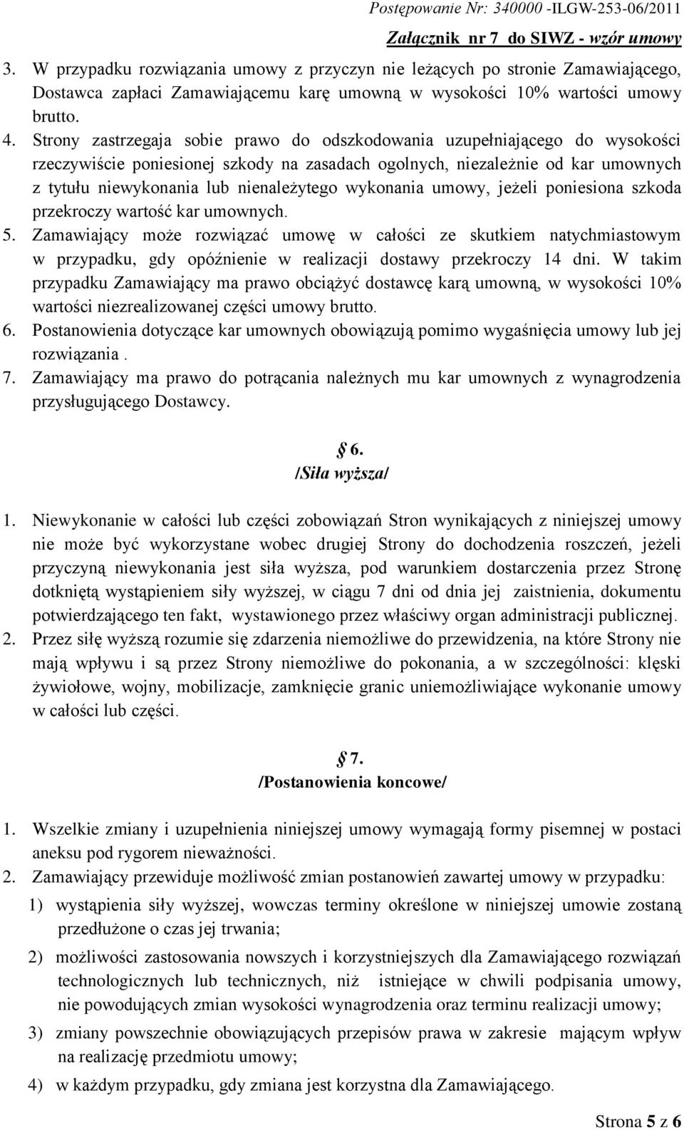 wykonania umowy, jeżeli poniesiona szkoda przekroczy wartość kar umownych. 5.