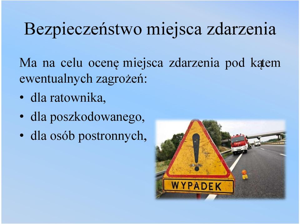 ewentualnych zagrożeń: dla ratownika,