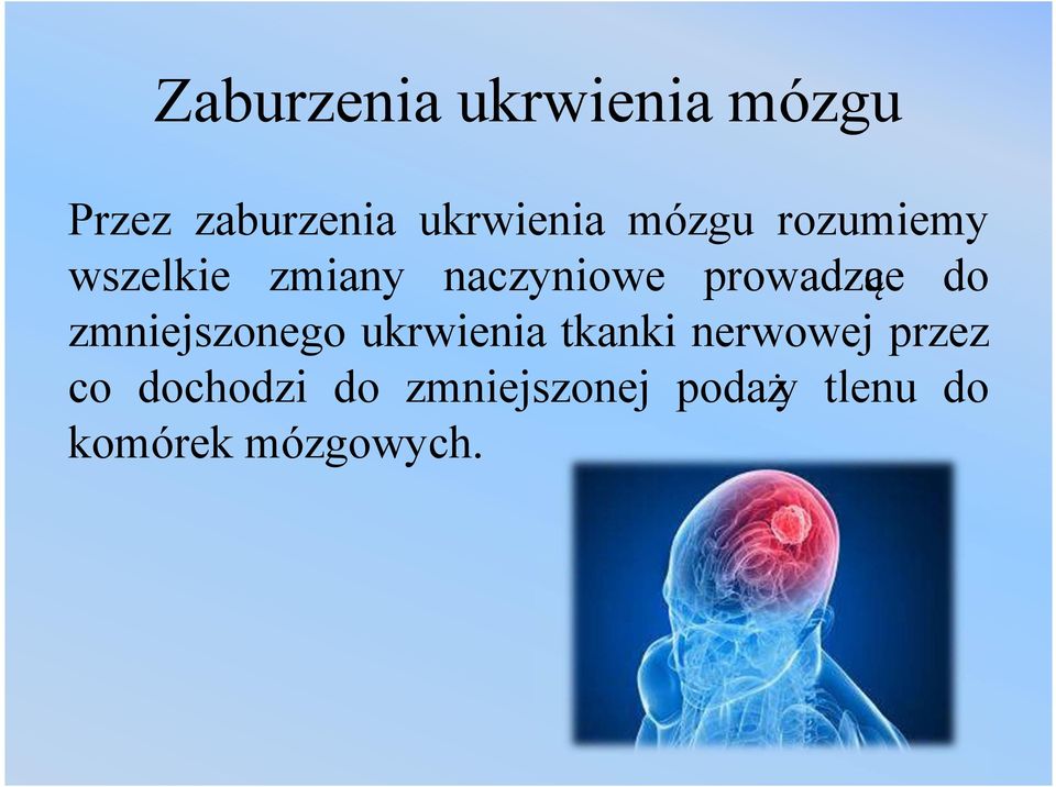 do zmniejszonego ukrwienia tkanki nerwowej przez co