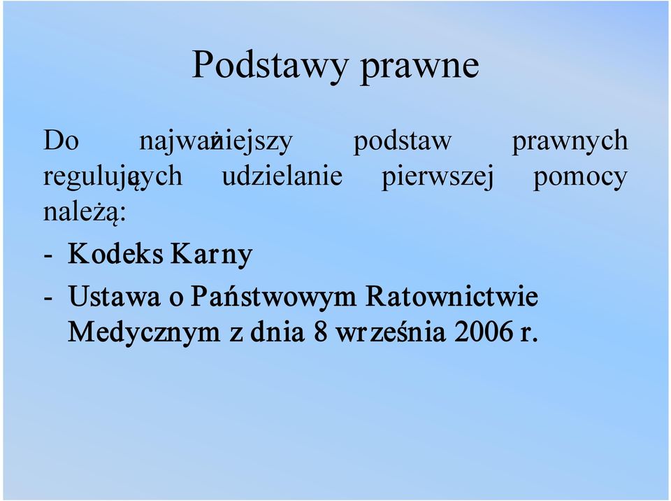 pomocy należą: - Kodeks Karny - Ustawa o