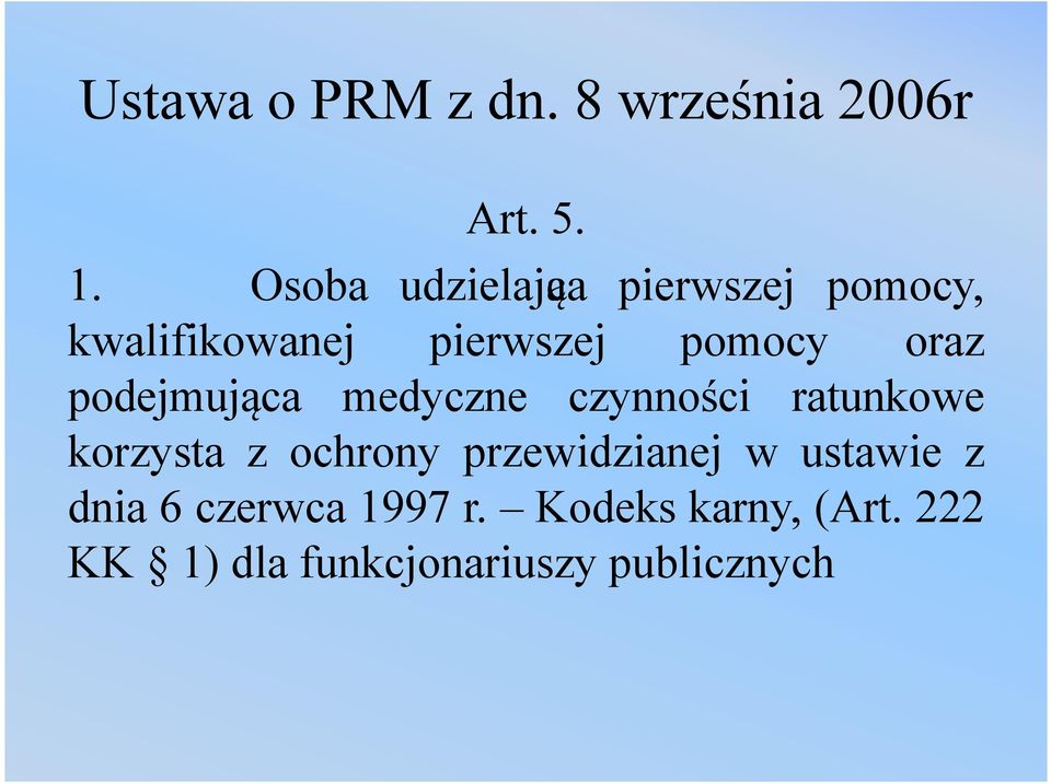 podejmująca medyczne czynności ratunkowe korzysta z ochrony