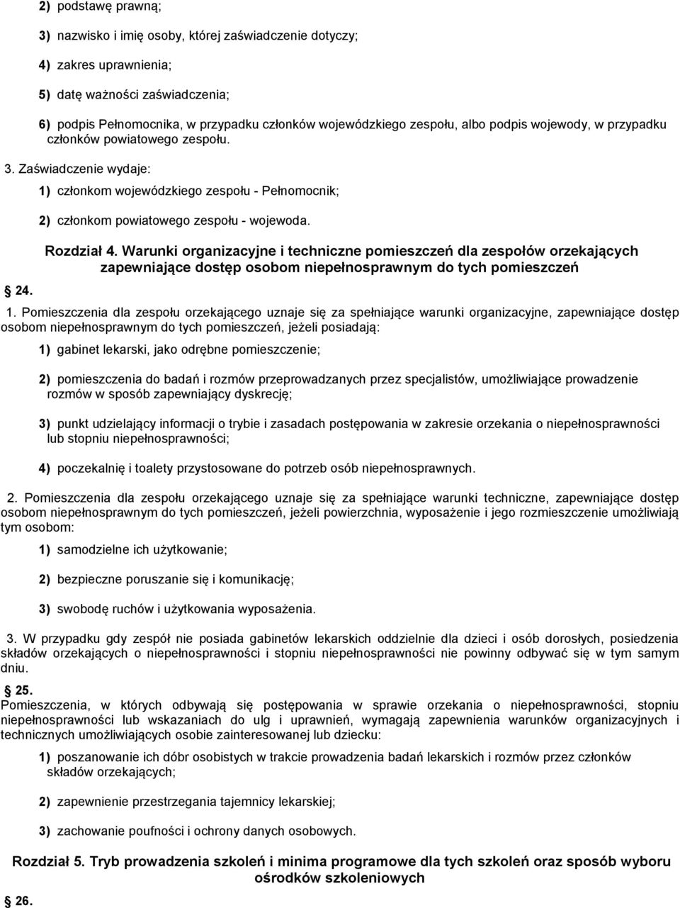 Warunki organizacyjne i techniczne pomieszczeń dla zespołów orzekających zapewniające dostęp osobom niepełnosprawnym do tych pomieszczeń 1.