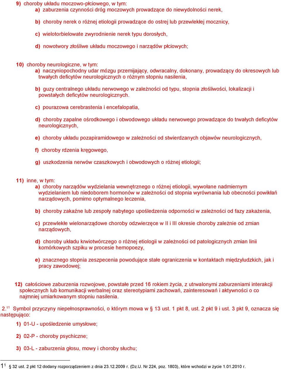 przemijający, odwracalny, dokonany, prowadzący do okresowych lub trwałych deficytów neurologicznych o różnym stopniu nasilenia, b) guzy centralnego układu nerwowego w zależności od typu, stopnia