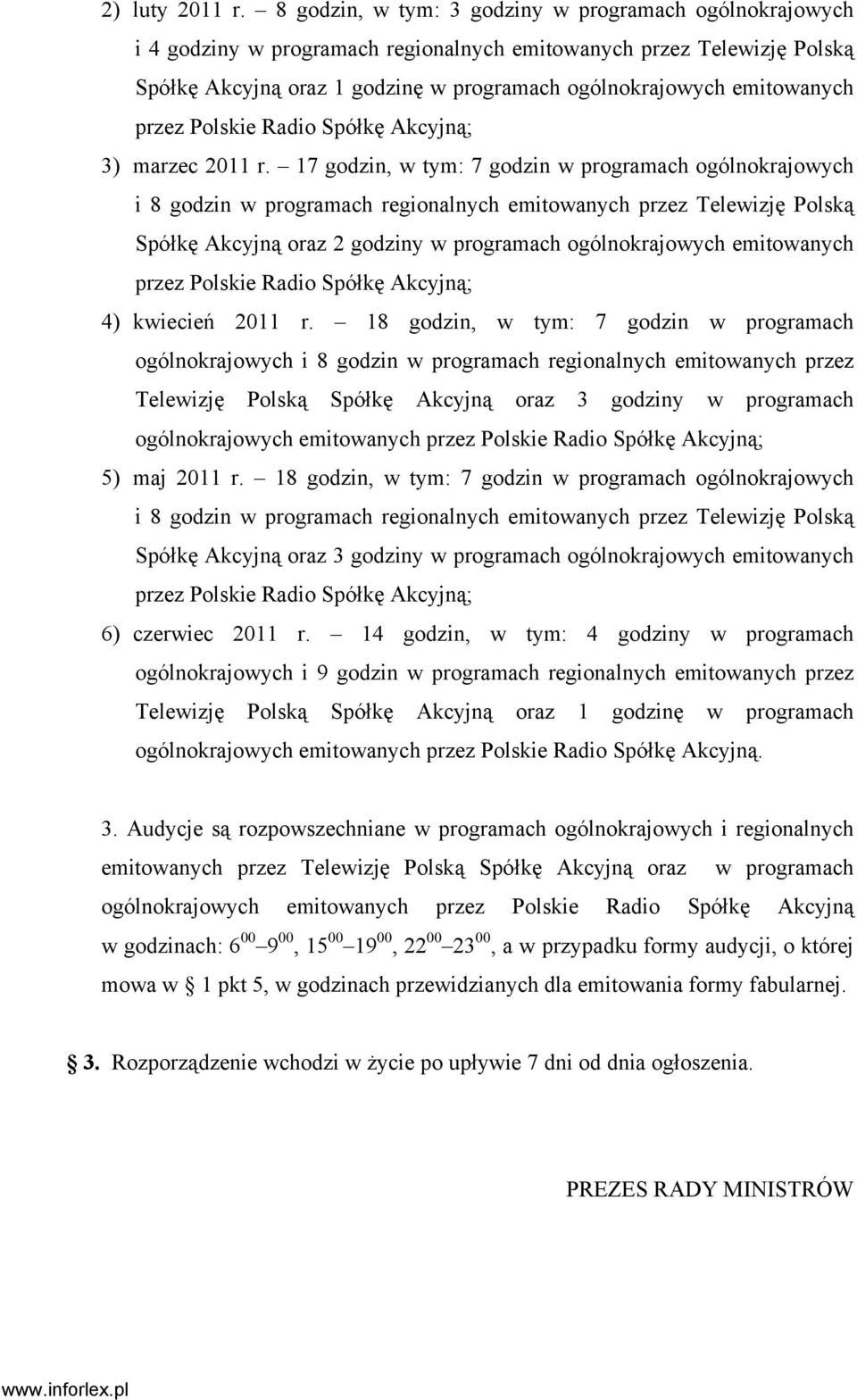 przez Polskie Radio Spółkę Akcyjną; 3) marzec 2011 r.