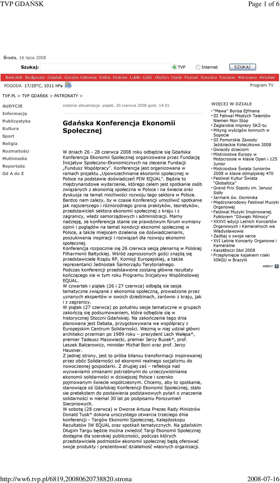 14:01 Gdańska Konferencja Ekonomii Społecznej W dniach 26-28 czerwca 2008 roku odbędzie się Gdańska Konferencja Ekonomii Społecznej organizowana przez Fundację Inicjatyw Społeczno-Ekonomicznych na