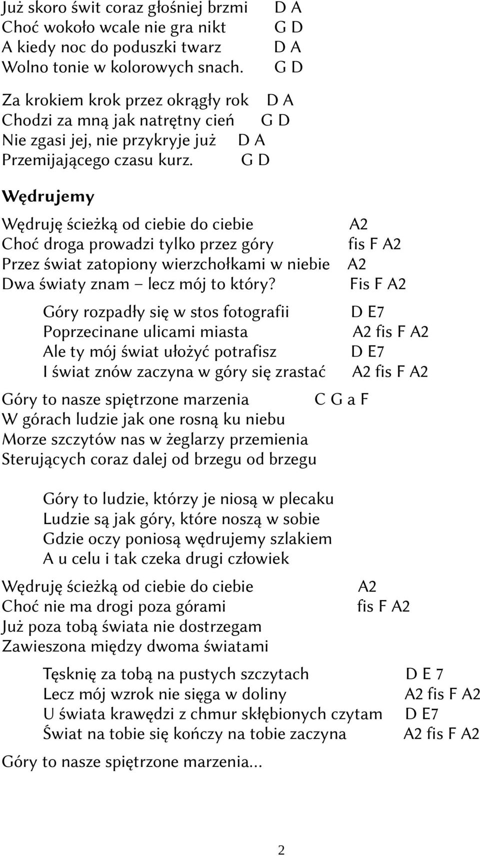 G D Wędrujemy Wędruję ścieżką od ciebie do ciebie A2 Choć drog prowdzi tylko przez góry fis F A2 Przez świt ztopiony wierzchołkmi w niebie A2 Dw świty znm lecz mój to który?