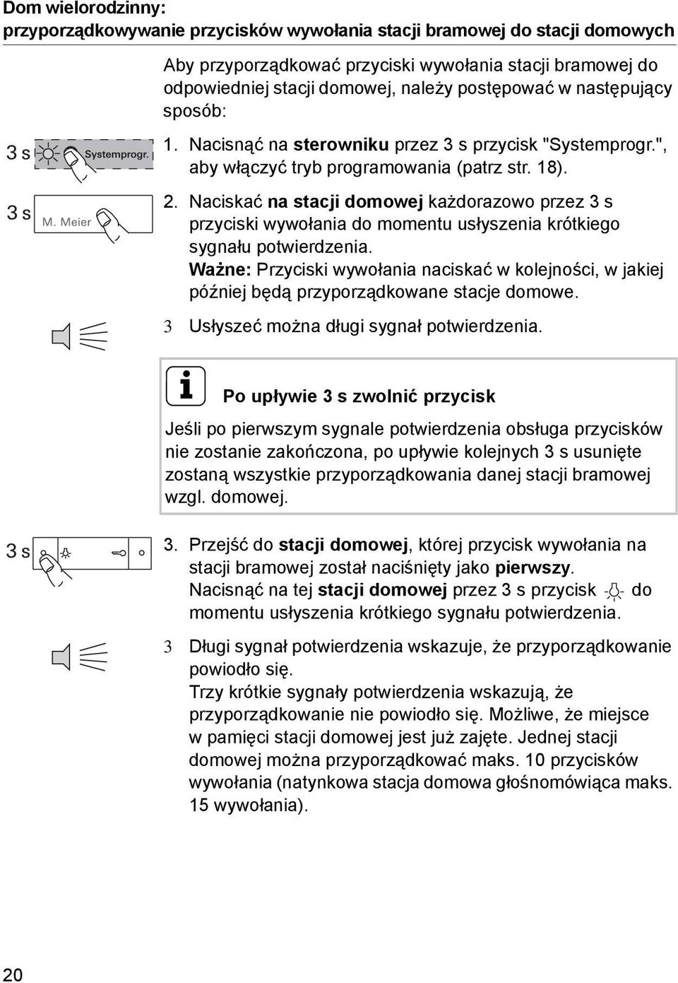 . Naciskać na stacji domowej każdorazowo przez 3 s przyciski wywołania do momentu usłyszenia krótkiego sygnału potwierdzenia.