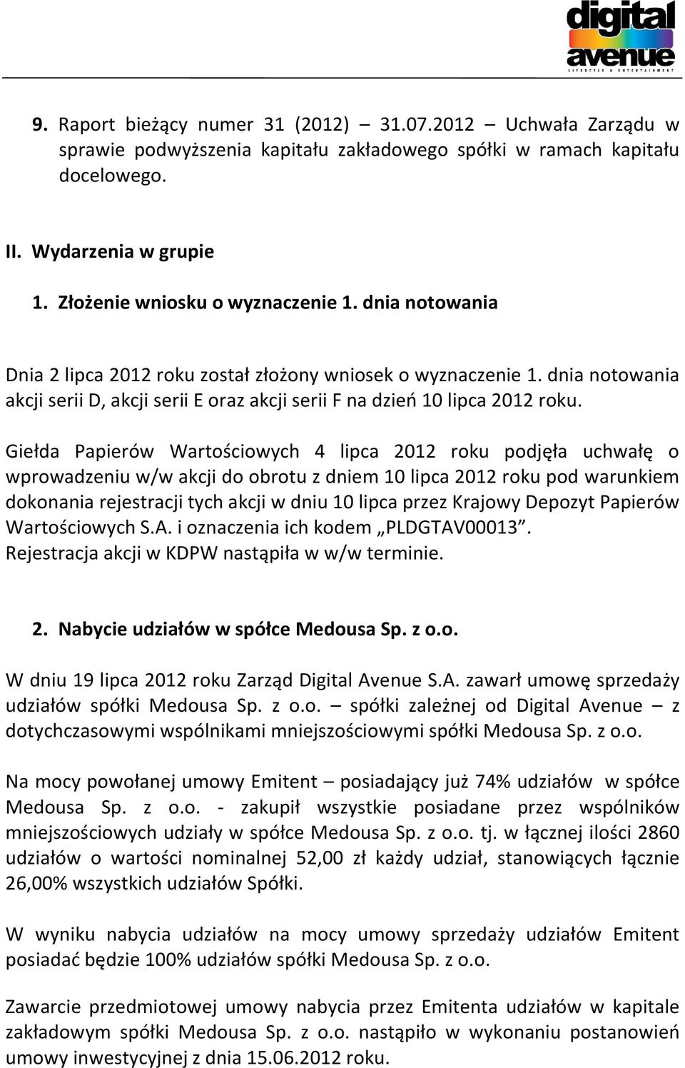 dnia notowania akcji serii D, akcji serii E oraz akcji serii F na dzień 10 lipca 2012 roku.