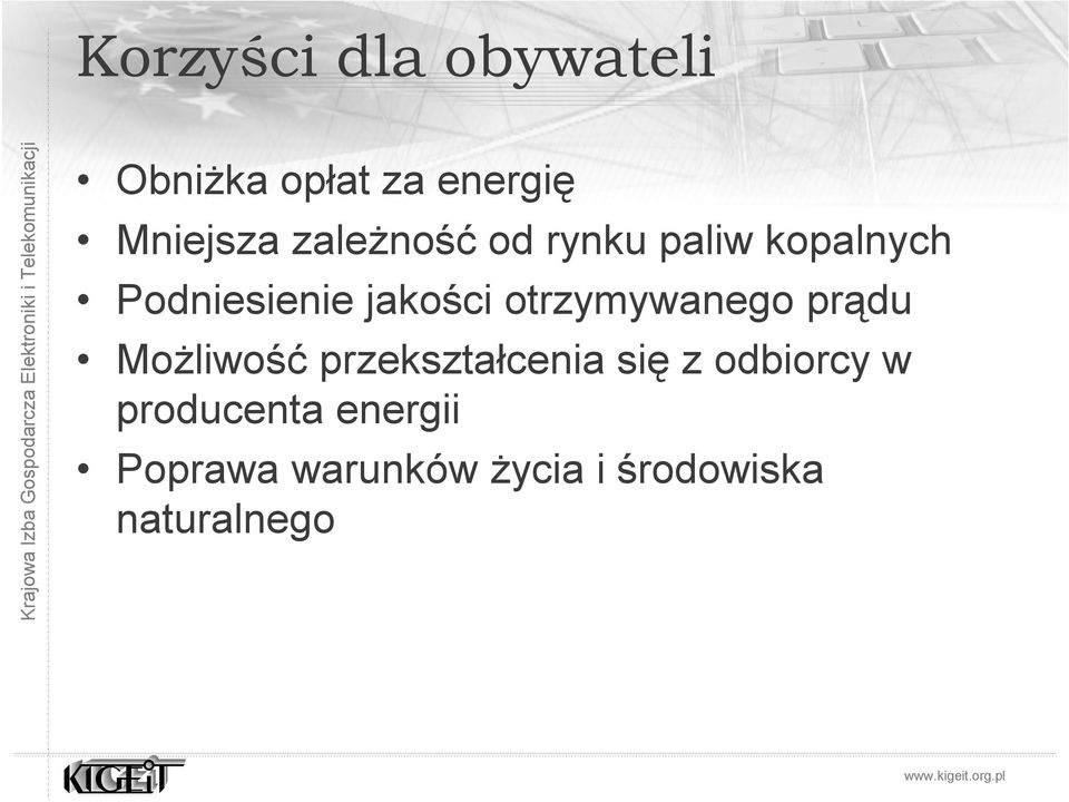 otrzymywanego prądu Możliwość przekształcenia się z odbiorcy