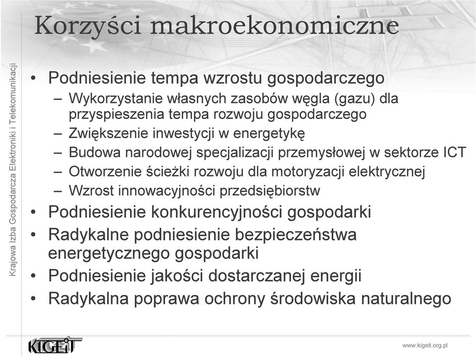 rozwoju dla motoryzacji elektrycznej Wzrost innowacyjności przedsiębiorstw Podniesienie konkurencyjności gospodarki Radykalne