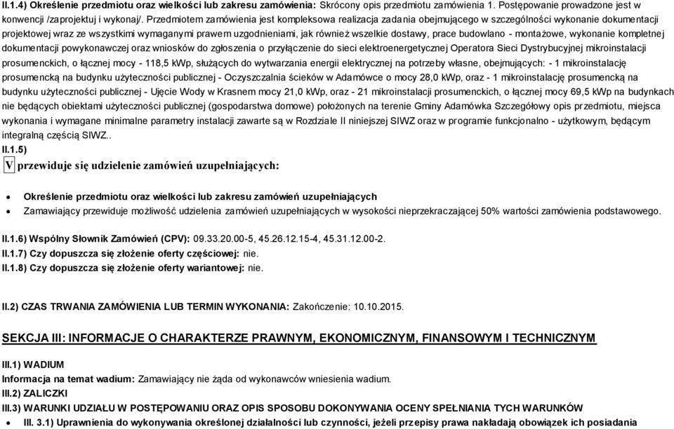 dostawy, prace budowlano - montażowe, wykonanie kompletnej dokumentacji powykonawczej oraz wniosków do zgłoszenia o przyłączenie do sieci elektroenergetycznej Operatora Sieci Dystrybucyjnej