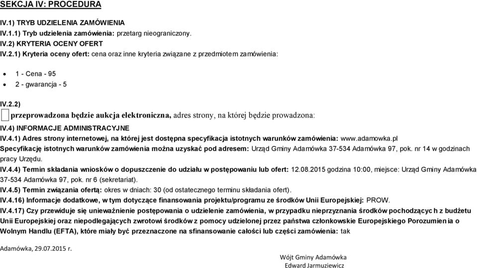 4) INFORMACJE ADMINISTRACYJNE IV.4.1) Adres strony internetowej, na której jest dostępna specyfikacja istotnych warunków zamówienia: www.adamowka.