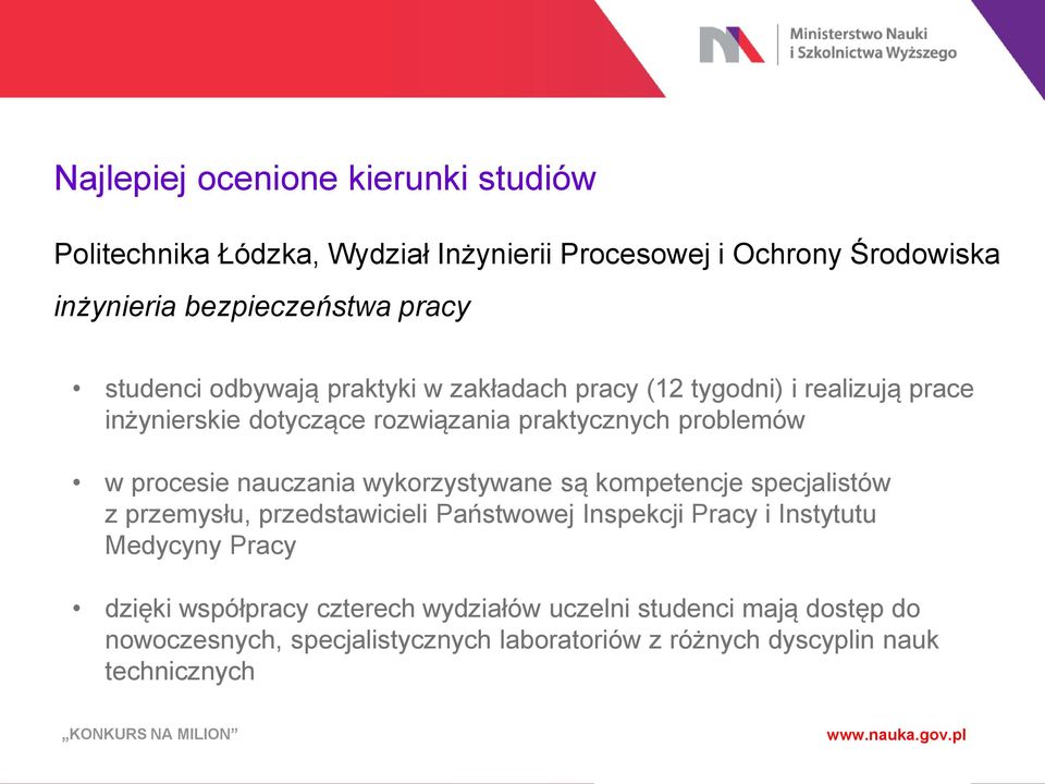 wykorzystywane są kompetencje specjalistów z przemysłu, przedstawicieli Państwowej Inspekcji Pracy i Instytutu Medycyny Pracy dzięki