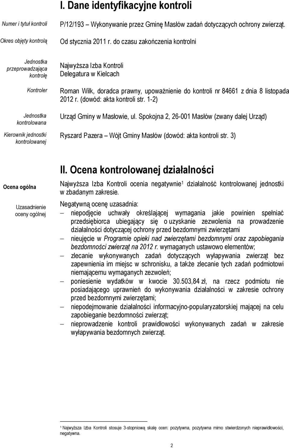 prawny, upoważnienie do kontroli nr 84661 z dnia 8 listopada 2012 r. (dowód: akta kontroli str. 1-2) Urząd Gminy w Masłowie, ul.