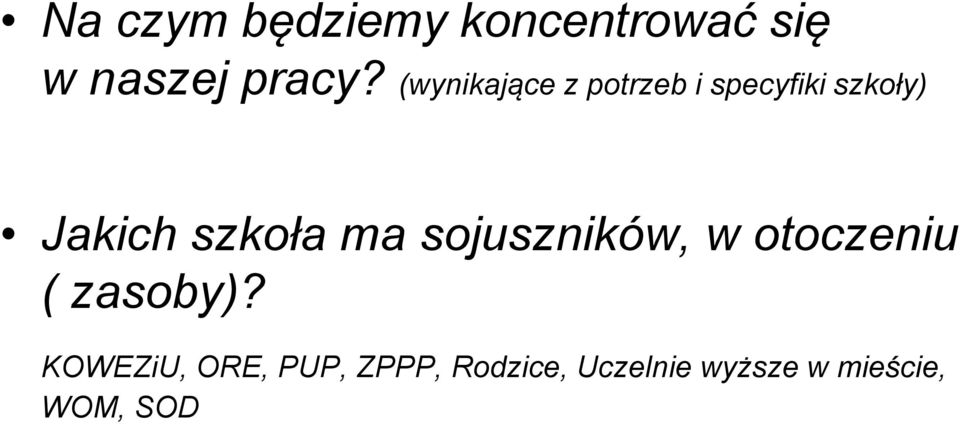 szkoła ma sojuszników, w otoczeniu ( zasoby)?