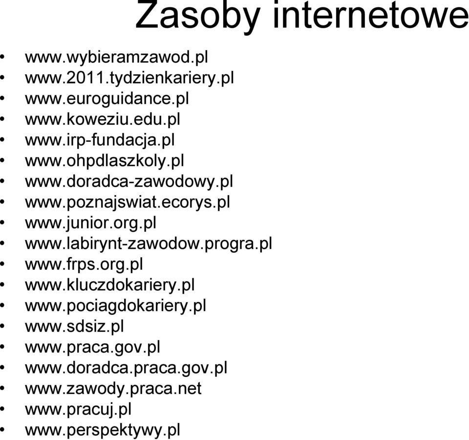 org.pl www.labirynt-zawodow.progra.pl www.frps.org.pl www.kluczdokariery.pl www.pociagdokariery.pl www.sdsiz.