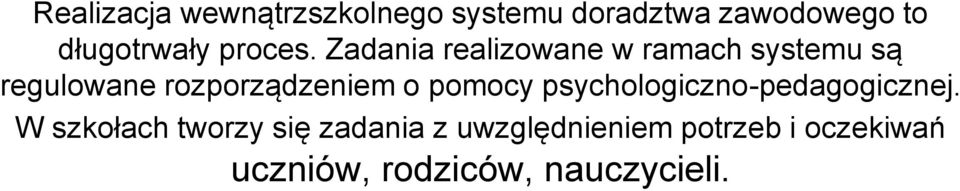 Zadania realizowane w ramach systemu są regulowane rozporządzeniem o