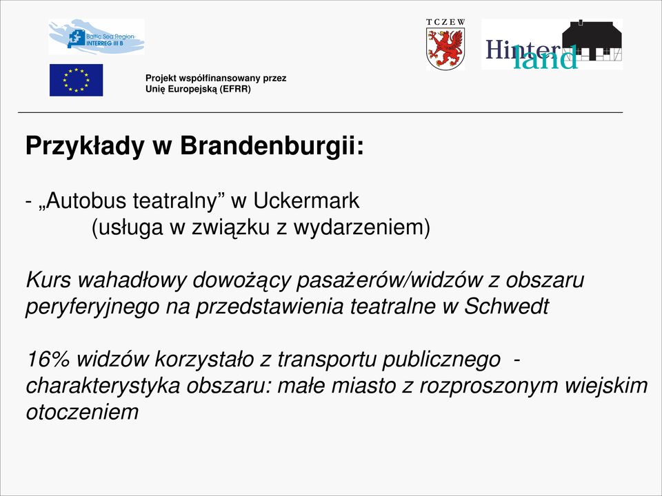 na przedstawienia teatralne w Schwedt 16% widzów korzystało z transportu