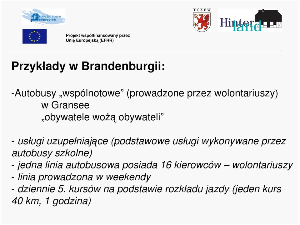 przez autobusy szkolne) - jedna linia autobusowa posiada 16 kierowców wolontariuszy -