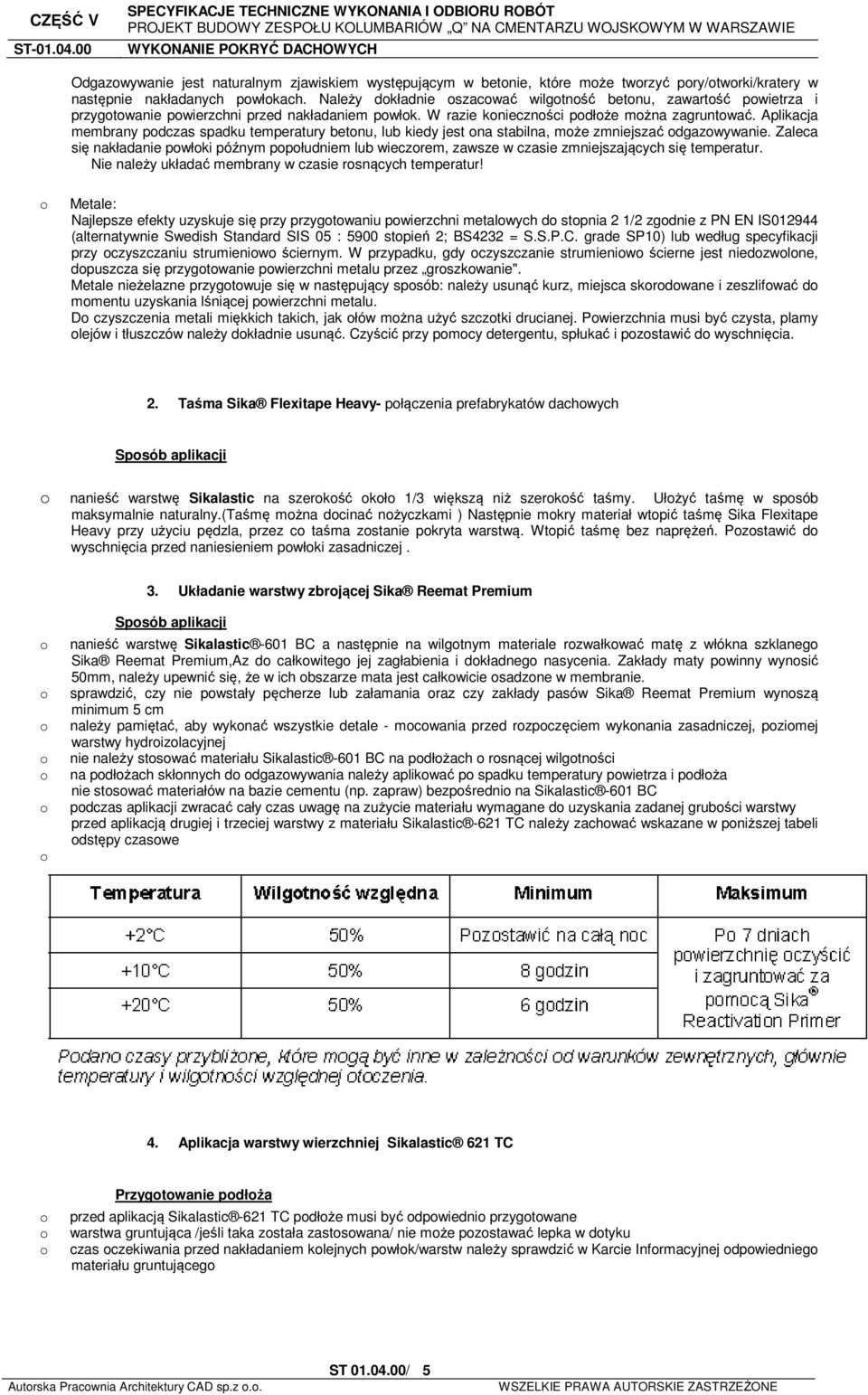 Aplikacja membrany pdczas spadku temperatury betnu, lub kiedy jest na stabilna, mże zmniejszać dgazwywanie.