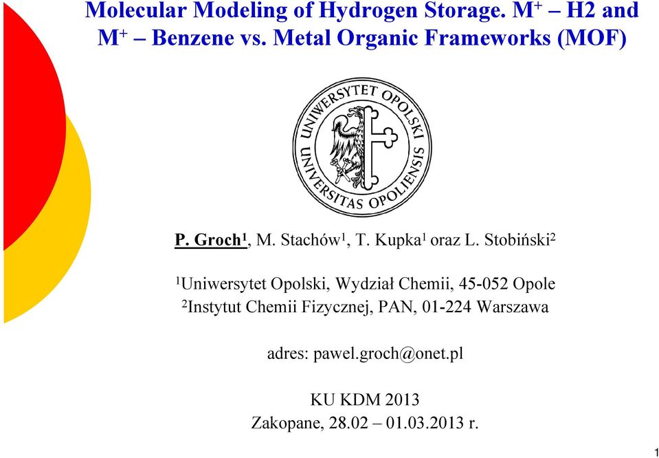 Stobiński2 1Uniwersytet Opolski, Wydział Chemii, 45-052 Opole 2Instytut Chemii