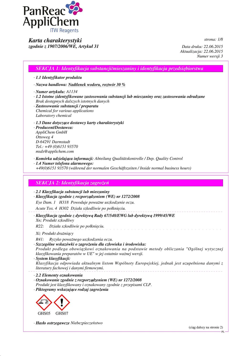 applications Laboratory chemical 1.3 Dane dotyczące dostawcy karty charakterystyki Producent/Dostawca: AppliChem GmbH Ottoweg 4 D-64291 Darmstadt Tel.: +49 (0)6151 93570 msds@applichem.