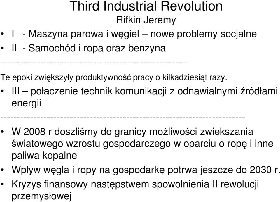 III połączenie technik komunikacji z odnawialnymi źródłami energii -------------------------------------------------------------------------- W 2008 r