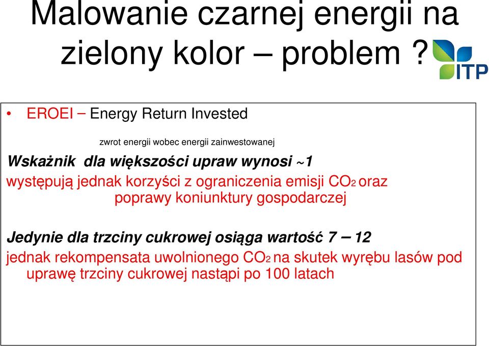 wynosi ~1 występują jednak korzyści z ograniczenia emisji CO2 oraz poprawy koniunktury gospodarczej