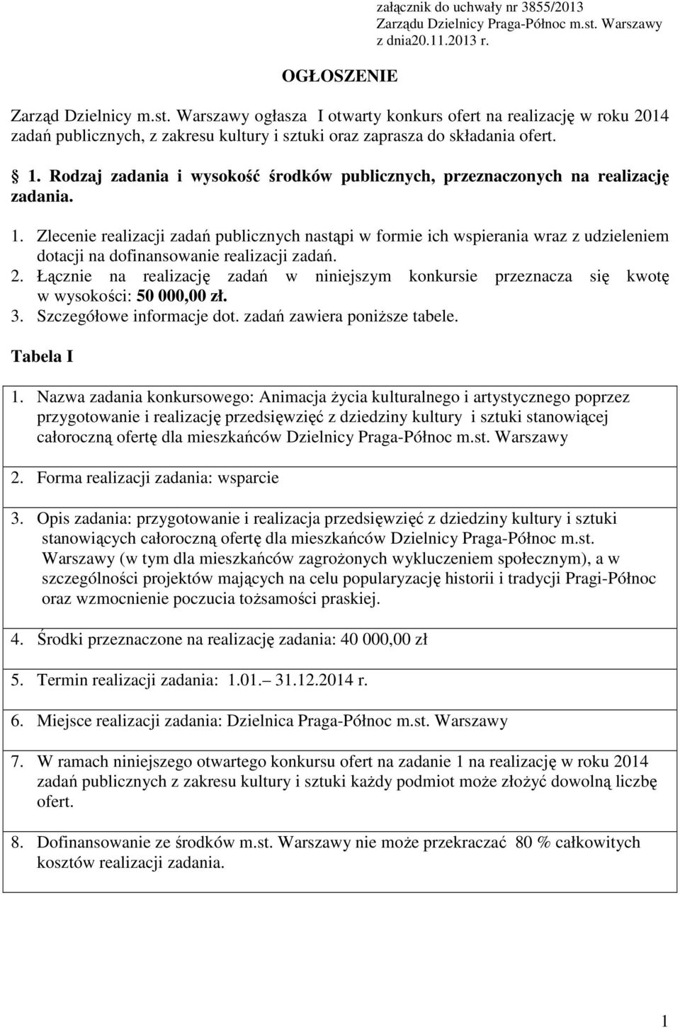 Rodzaj zada i wysokość środków publicznych, przeznaczonych na realizację zada. 1.