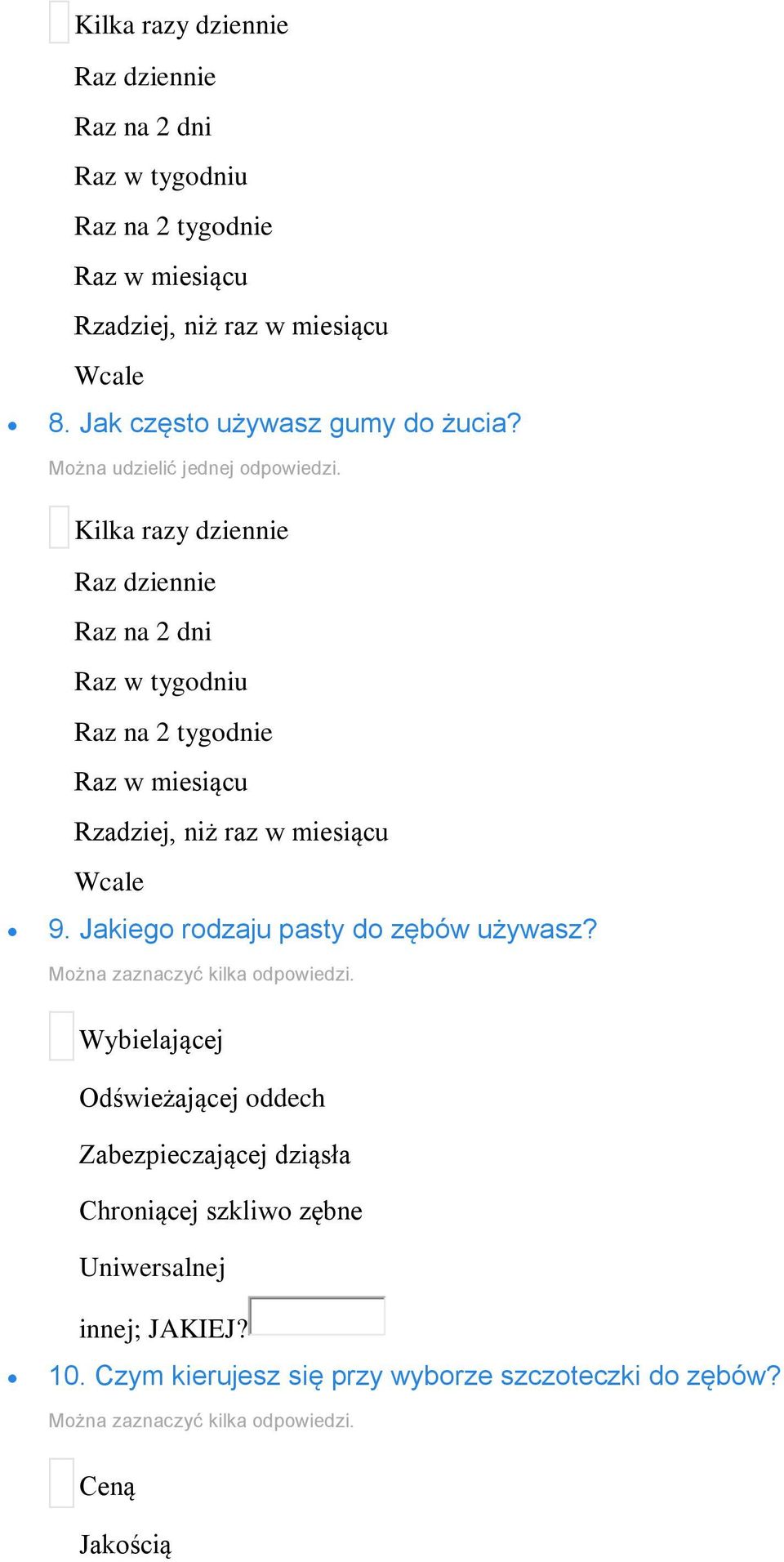 Kilka razy dziennie Raz dziennie Raz na 2 dni Raz w tygodniu Raz na 2 tygodnie Raz w miesiącu Rzadziej, niż raz w miesiącu Wcale 9.