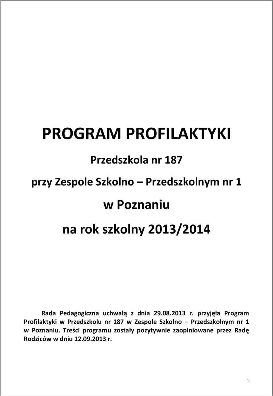 przyjęła Program Profilaktyki w Przedszkolu nr 187 w Zespole Szkolno Przedszkolnym nr 1